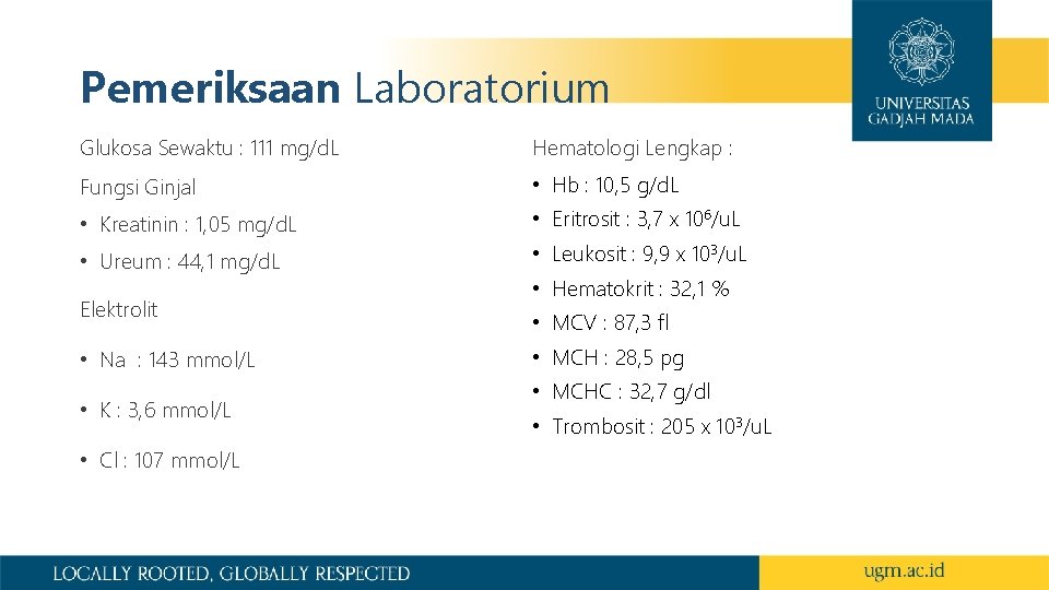 Pemeriksaan Laboratorium Glukosa Sewaktu : 111 mg/d. L Hematologi Lengkap : Fungsi Ginjal •