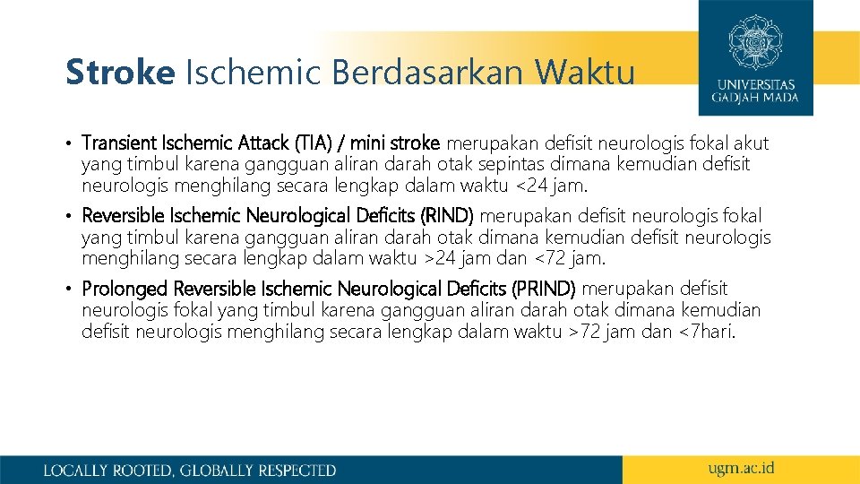 Stroke Ischemic Berdasarkan Waktu • Transient Ischemic Attack (TIA) / mini stroke merupakan defisit