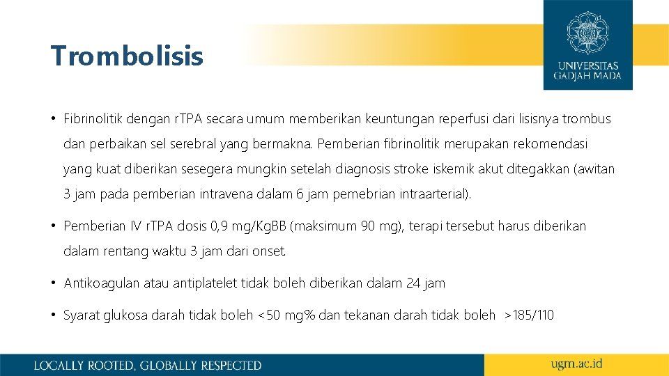 Trombolisis • Fibrinolitik dengan r. TPA secara umum memberikan keuntungan reperfusi dari lisisnya trombus