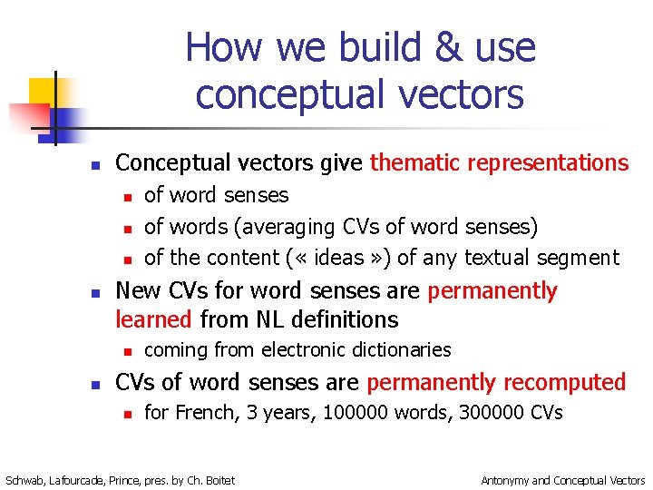 How we build & use conceptual vectors n Conceptual vectors give thematic representations n