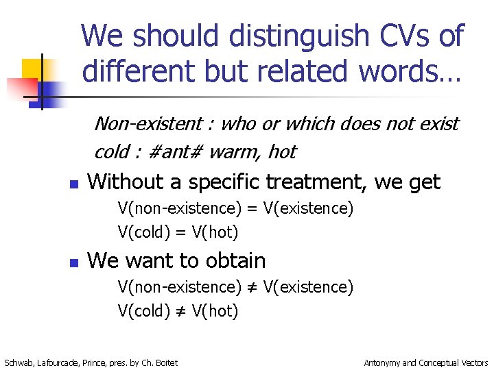 We should distinguish CVs of different but related words… Non-existent : who or which