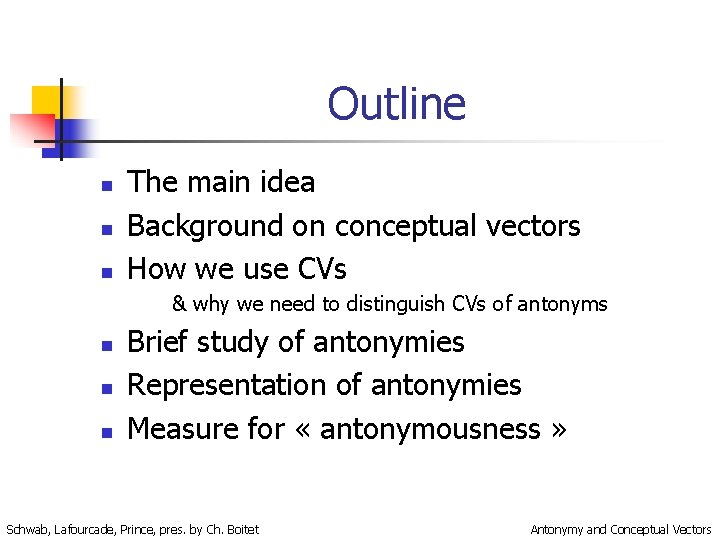 Outline n n n The main idea Background on conceptual vectors How we use