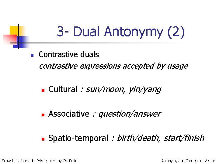 3 - Dual Antonymy (2) n Contrastive duals contrastive expressions accepted by usage n