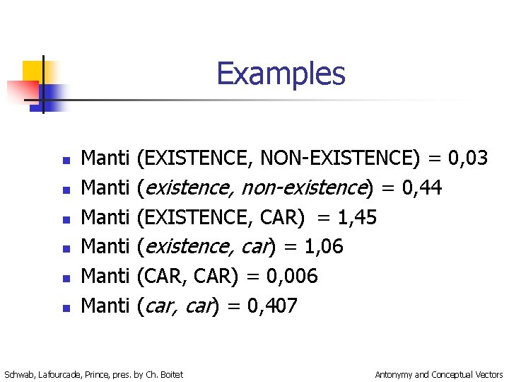 Examples n n n Manti Manti (EXISTENCE, NON-EXISTENCE) = 0, 03 (existence, non-existence) =