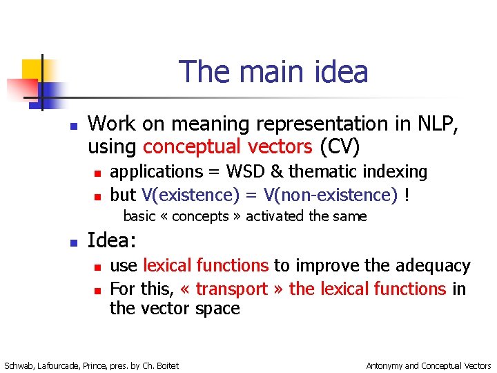 The main idea n Work on meaning representation in NLP, using conceptual vectors (CV)