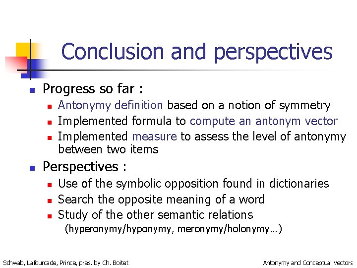 Conclusion and perspectives n Progress so far : n n Antonymy definition based on