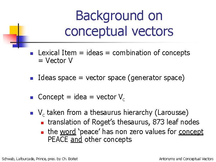 Background on conceptual vectors n Lexical Item = ideas = combination of concepts =