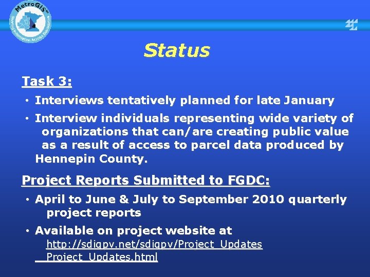 Status Task 3: • Interviews tentatively planned for late January • Interview individuals representing