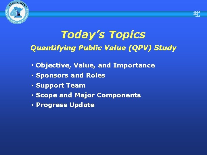 Today’s Topics Quantifying Public Value (QPV) Study • Objective, Value, and Importance • Sponsors