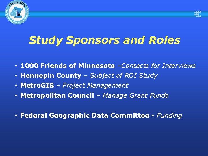 Study Sponsors and Roles • 1000 Friends of Minnesota –Contacts for Interviews • Hennepin