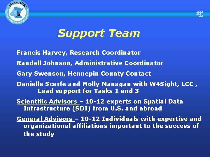 Support Team Francis Harvey, Research Coordinator Randall Johnson, Administrative Coordinator Gary Swenson, Hennepin County