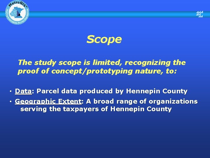 Scope The study scope is limited, recognizing the proof of concept/prototyping nature, to: •