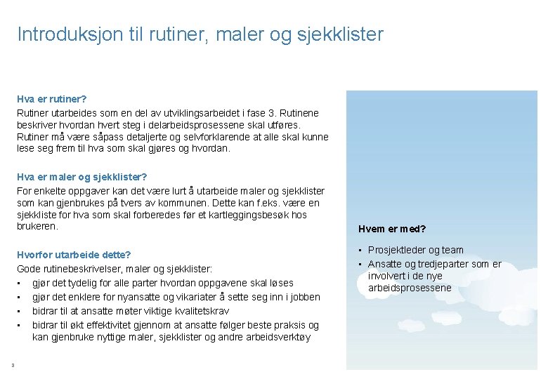 Introduksjon til rutiner, maler og sjekklister Hva er rutiner? Rutiner utarbeides som en del