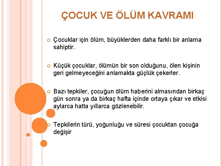 ÇOCUK VE ÖLÜM KAVRAMI Çocuklar için ölüm, büyüklerden daha farklı bir anlama sahiptir. Küçük