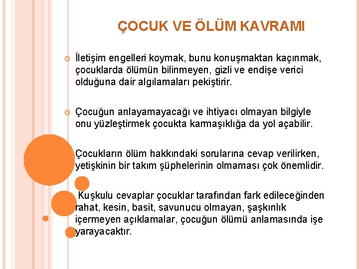 ÇOCUK VE ÖLÜM KAVRAMI İletişim engelleri koymak, bunu konuşmaktan kaçınmak, çocuklarda ölümün bilinmeyen, gizli