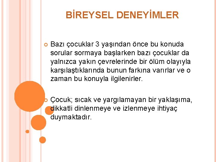 BİREYSEL DENEYİMLER Bazı çocuklar 3 yaşından önce bu konuda sorular sormaya başlarken bazı çocuklar