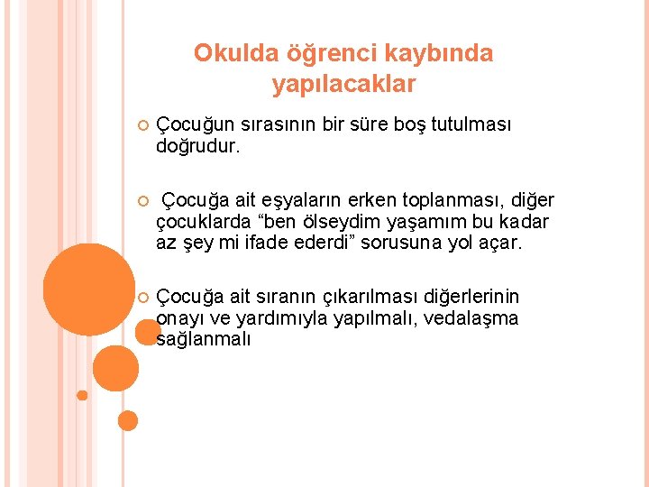 Okulda öğrenci kaybında yapılacaklar Çocuğun sırasının bir süre boş tutulması doğrudur. Çocuğa ait eşyaların