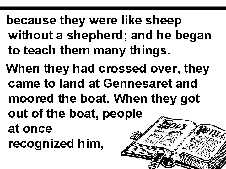 because they were like sheep without a shepherd; and he began to teach them