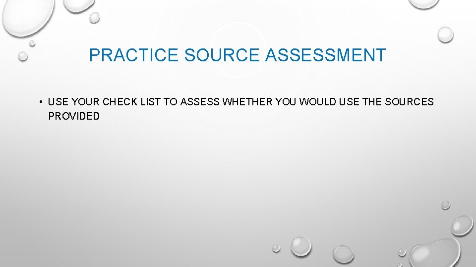 PRACTICE SOURCE ASSESSMENT • USE YOUR CHECK LIST TO ASSESS WHETHER YOU WOULD USE