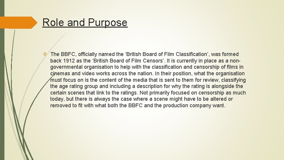 Role and Purpose The BBFC, officially named the ‘British Board of Film Classification’, was