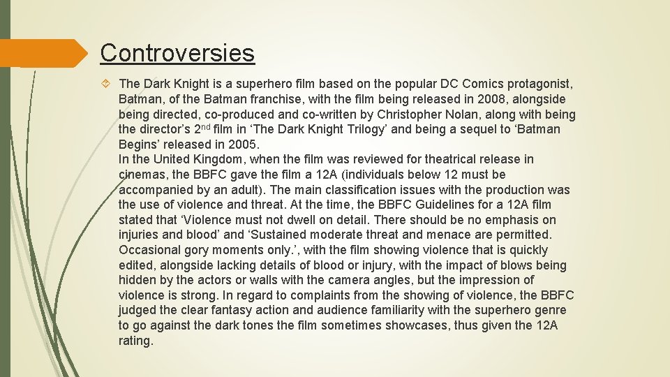 Controversies The Dark Knight is a superhero film based on the popular DC Comics