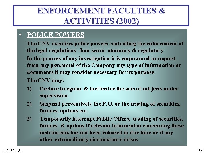 ENFORCEMENT FACULTIES & ACTIVITIES (2002) • POLICE POWERS The CNV exercises police powers controlling