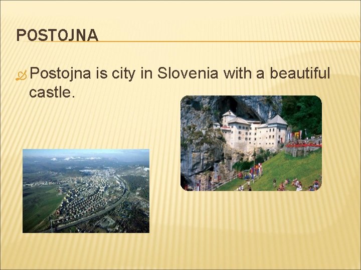 POSTOJNA Postojna castle. is city in Slovenia with a beautiful 