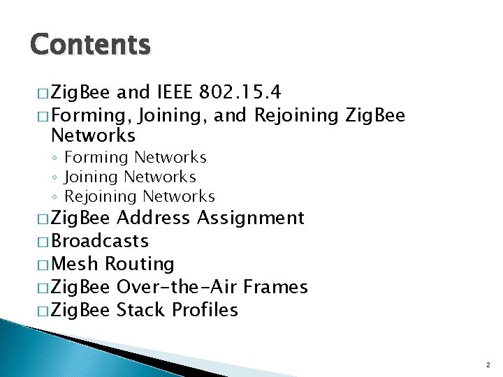 Contents � Zig. Bee and IEEE 802. 15. 4 � Forming, Joining, and Rejoining