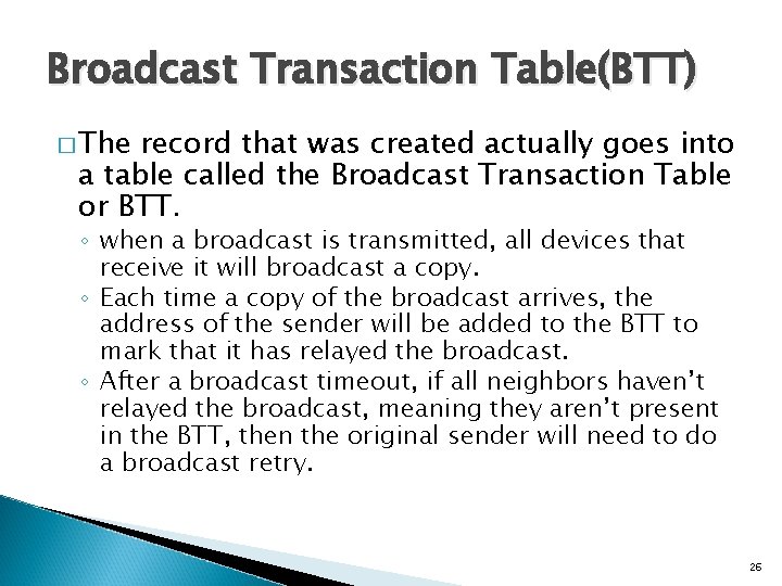 Broadcast Transaction Table(BTT) � The record that was created actually goes into a table
