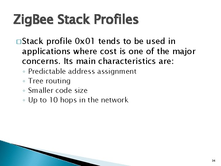 Zig. Bee Stack Profiles � Stack profile 0 x 01 tends to be used