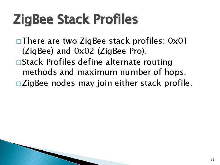 Zig. Bee Stack Profiles � There are two Zig. Bee stack profiles: 0 x