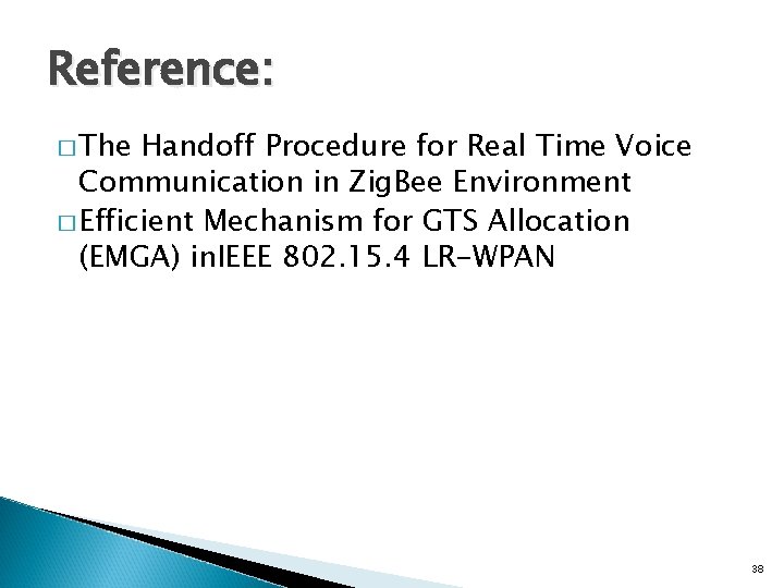 Reference: � The Handoff Procedure for Real Time Voice Communication in Zig. Bee Environment