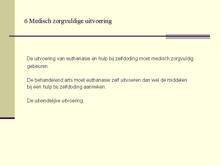 6 Medisch zorgvuldige uitvoering De uitvoering van euthanasie en hulp bij zelfdoding moet medisch