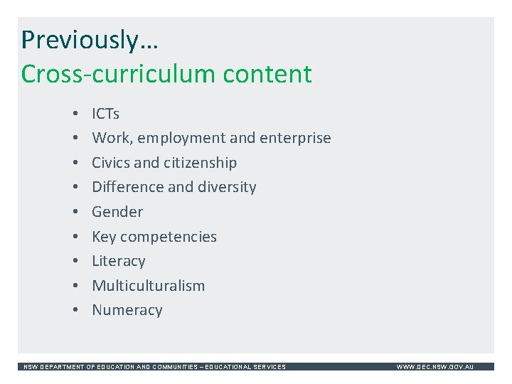 Previously… Cross-curriculum content • • • ICTs Work, employment and enterprise Civics and citizenship