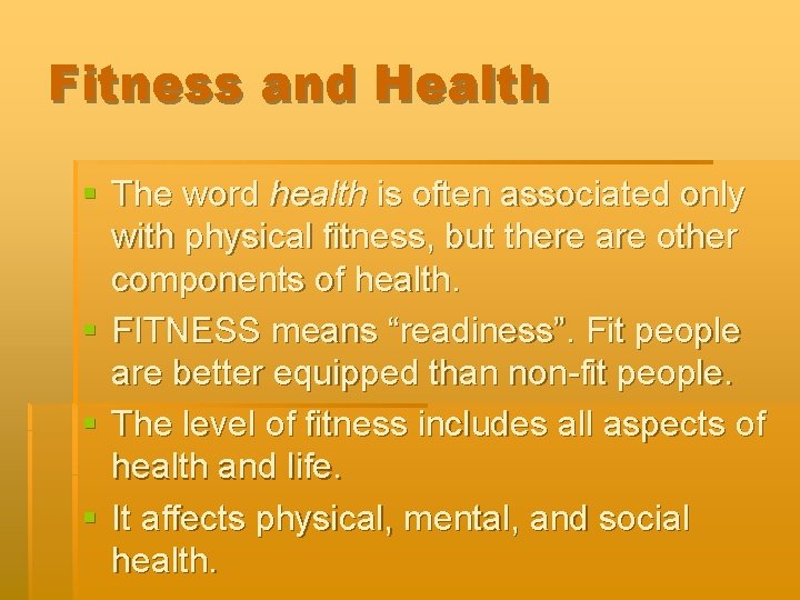 Fitness and Health § The word health is often associated only with physical fitness,