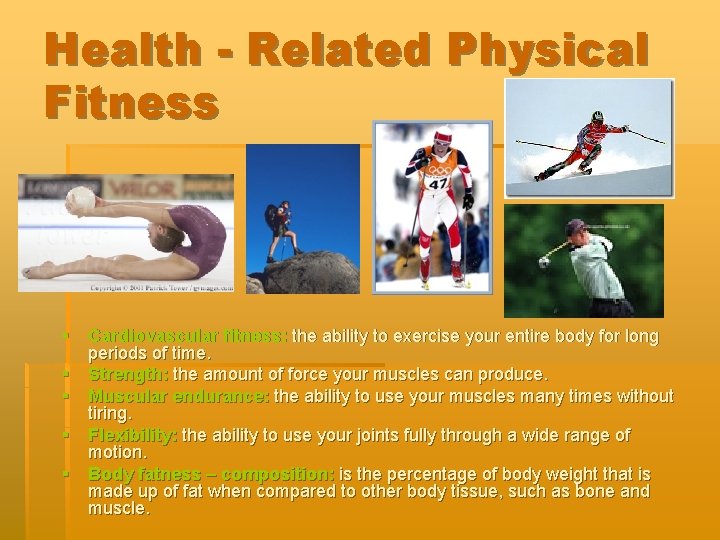 Health - Related Physical Fitness § Cardiovascular fitness: the ability to exercise your entire