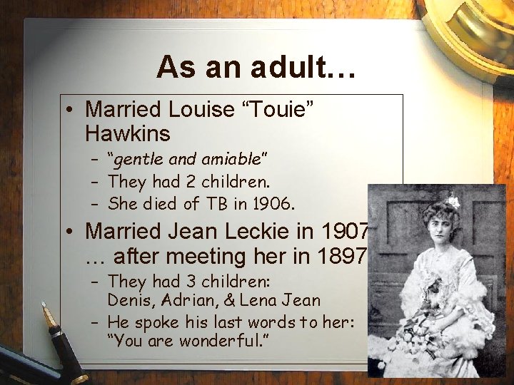 As an adult… • Married Louise “Touie” Hawkins – “gentle and amiable” – They