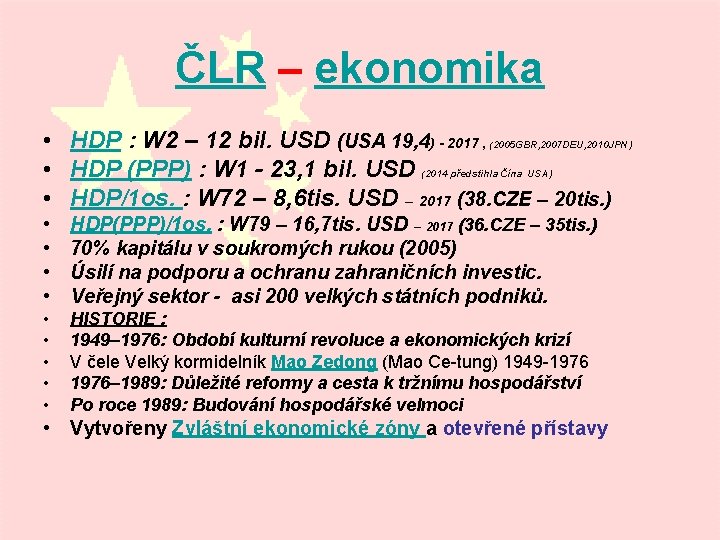 ČLR – ekonomika • HDP : W 2 – 12 bil. USD (USA 19,