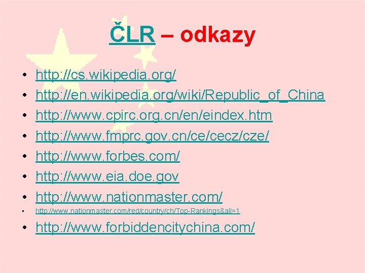 ČLR – odkazy • • http: //cs. wikipedia. org/ http: //en. wikipedia. org/wiki/Republic_of_China http: