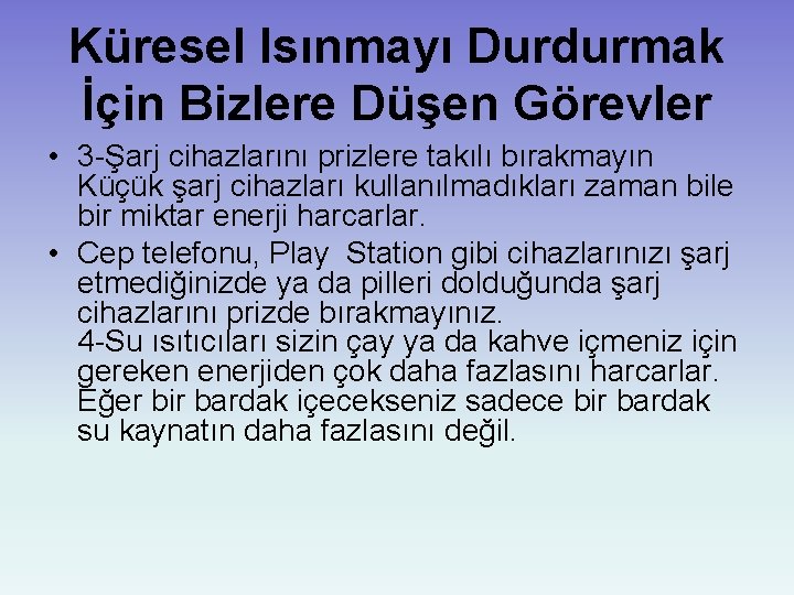 Küresel Isınmayı Durdurmak İçin Bizlere Düşen Görevler • 3 -Şarj cihazlarını prizlere takılı bırakmayın