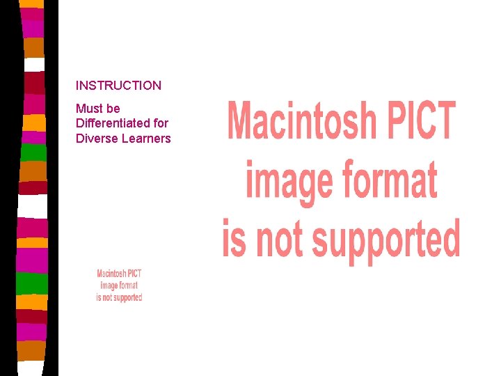 INSTRUCTION Must be Differentiated for Diverse Learners 