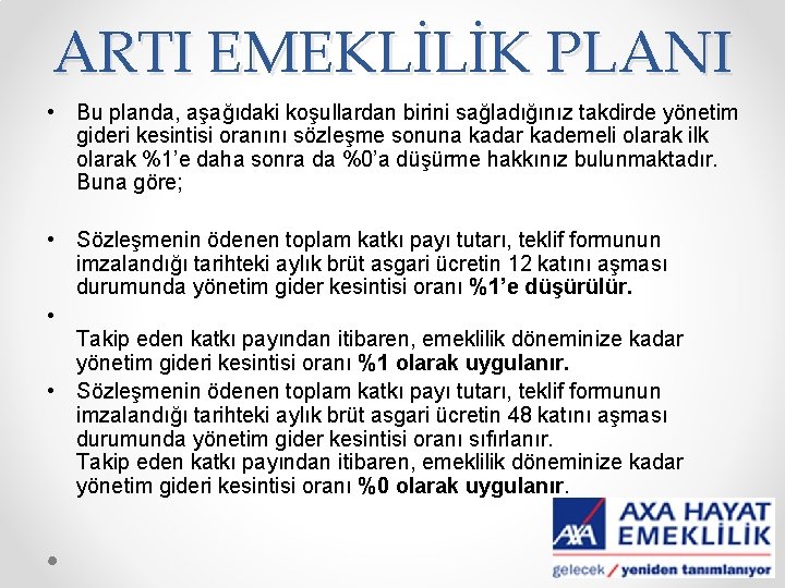 ARTI EMEKLİLİK PLANI • Bu planda, aşağıdaki koşullardan birini sağladığınız takdirde yönetim gideri kesintisi