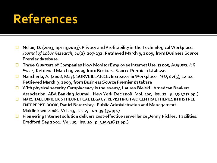 References Nolan, D. (2003, Spring 2003). Privacy and Profitability in the Technological Workplace. Journal