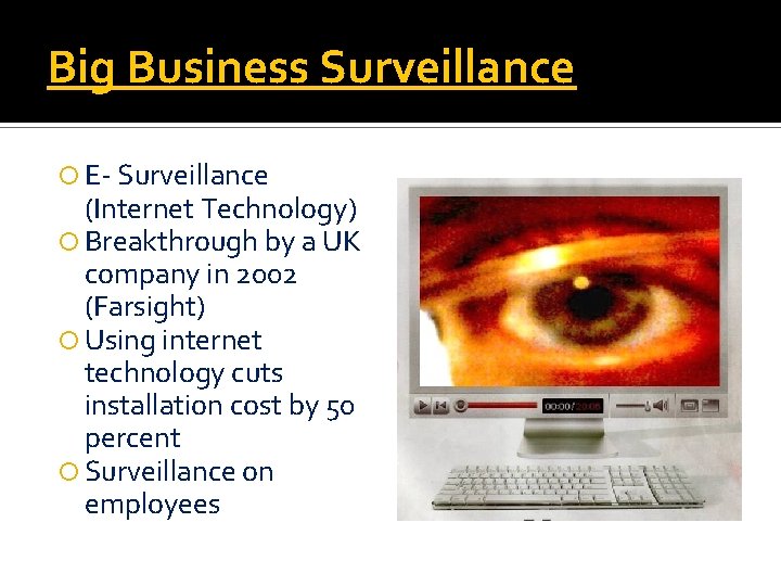 Big Business Surveillance E- Surveillance (Internet Technology) Breakthrough by a UK company in 2002