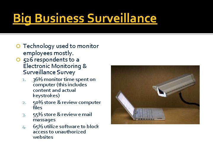 Big Business Surveillance Technology used to monitor employees mostly. 526 respondents to a Electronic