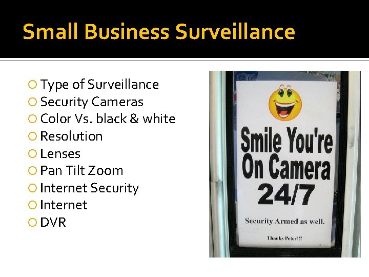 Small Business Surveillance Type of Surveillance Security Cameras Color Vs. black & white Resolution