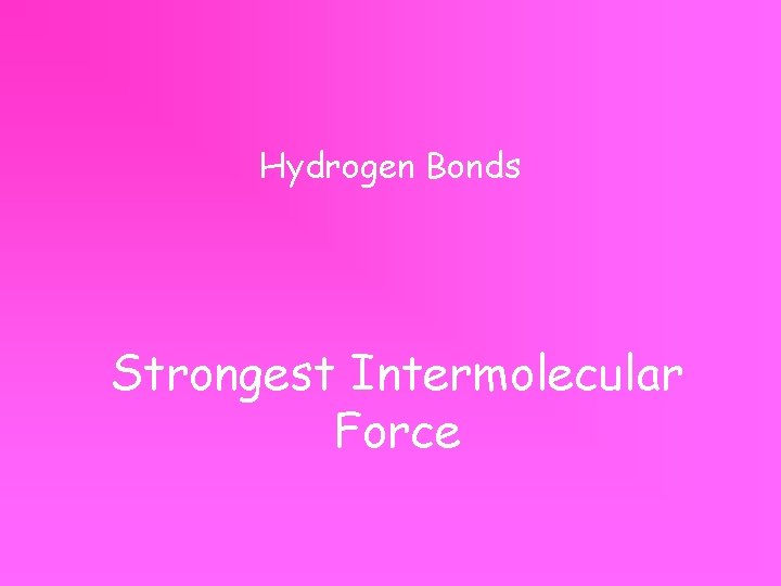 Hydrogen Bonds Strongest Intermolecular Force 