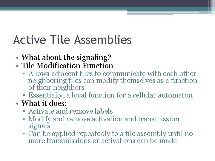 Active Tile Assemblies • What about the signaling? • Tile Modification Function ▫ Allows