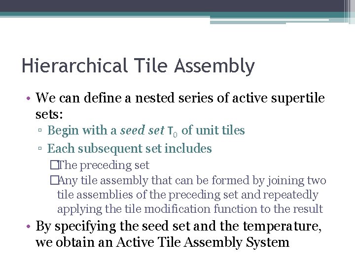Hierarchical Tile Assembly • We can define a nested series of active supertile sets: