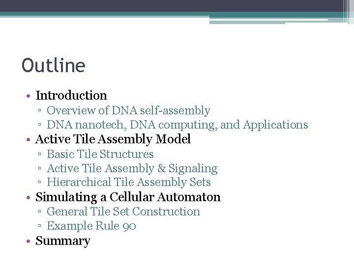 Outline • Introduction ▫ Overview of DNA self-assembly ▫ DNA nanotech, DNA computing, and